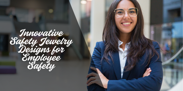 Innovative Safety Jewelry Designs for Employee Safety
