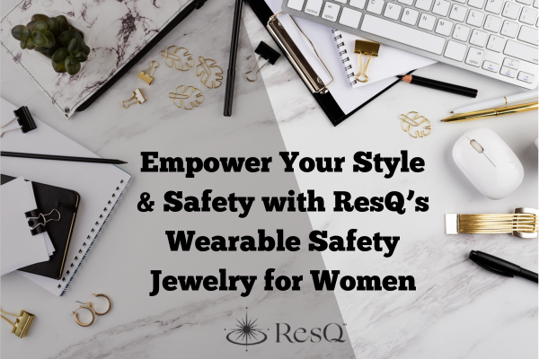 Empower Your Style & Safety with ResQ’s Wearable Safety Jewelry for Women