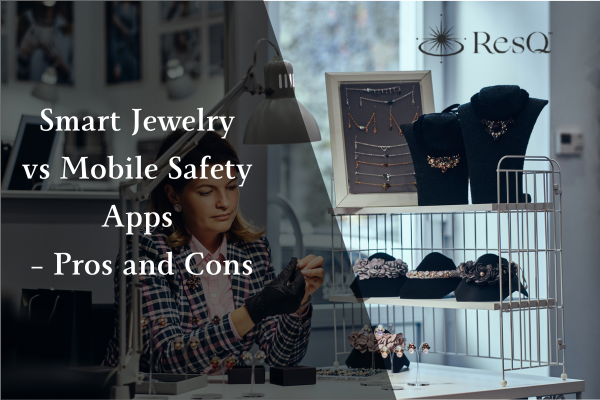 Smart Jewelry vs Safety Apps: Pros & Cons | ResQ Jewelry