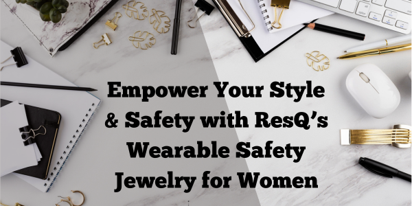 Empower Your Style & Safety with ResQ’s Wearable Safety Jewelry for Women